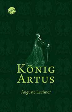 portada König Artus: Die Geschichte von König Artus, Seinem Geheimnisvollen Ratgeber Merlin und den Rittern der Tafelrunde 