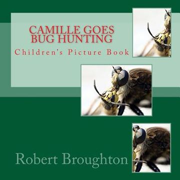 portada Camille Goes Bug Hunting: Children's Picture Book