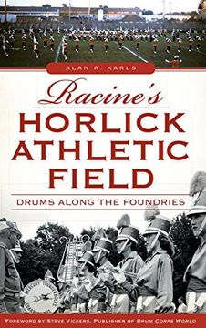 portada Racine's Horlick Athletic Field: Drums Along the Foundries (in English)