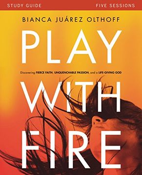 portada Play with Fire Study Guide: Discovering Fierce Faith, Unquenchable Passion and a Life-Giving God