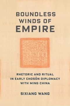 portada Boundless Winds of Empire: Rhetoric and Ritual in Early Chosŏn Diplomacy With Ming China (en Inglés)