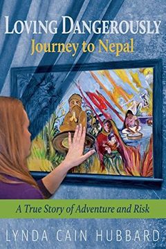 portada Loving Dangerously: Journey to Nepal. True Story of Adventure and Risk