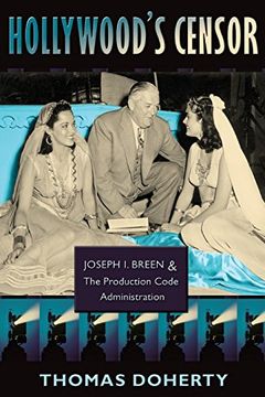 portada Hollywood's Censor: Joseph i. Breen and the Production Code Administration (in English)