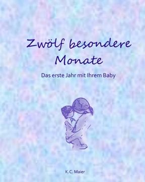 portada Zwölf besondere Monate: Das erste Jahr mit Ihrem Baby