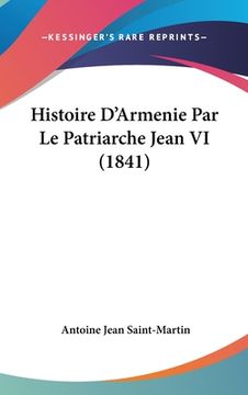 portada Histoire D'Armenie Par Le Patriarche Jean VI (1841) (en Francés)