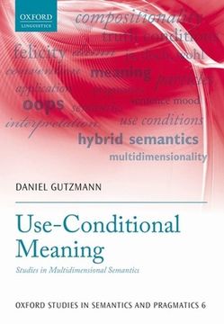 portada Use-Conditional Meaning: Studies in Multidimensional Semantics (Oxford Studies in Sematics and Pragmatics) (Oxford Studies in Semantics and Pragmatics) (en Inglés)
