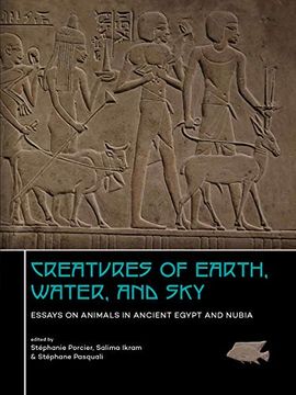 portada Creatures of Earth, Water and Sky: Essays on Animals in Ancient Egypt and Nubia
