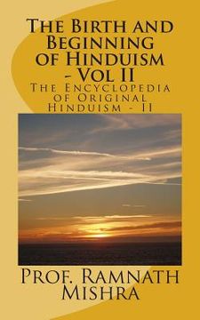 portada The Birth and Beginning of Hinduism - Vol II: Discover the Original Hinduism - The Birth and Beginning (in English)