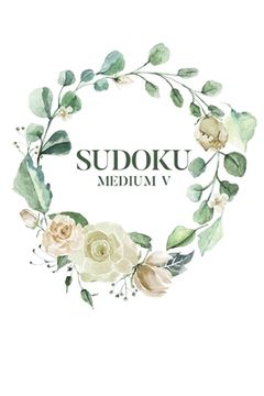 portada Sudoku Medium V: 100 Medium Sudoku Puzzles, 6x9 Travel Size, Pretty Gift for Puzzle Lovers, Great Get Well Soon Gift, Brain Exercises