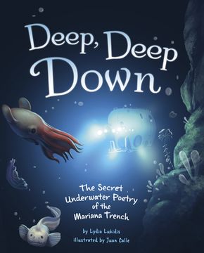 portada Deep, Deep Down: The Secret Underwater Poetry of the Mariana Trench (en Inglés)