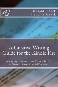 portada A Creative Writing Guide for the Kindle Fire: How to get started on writing for the Kindle Fire (en Inglés)