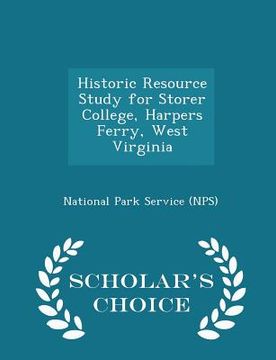 portada Historic Resource Study for Storer College, Harpers Ferry, West Virginia - Scholar's Choice Edition (en Inglés)