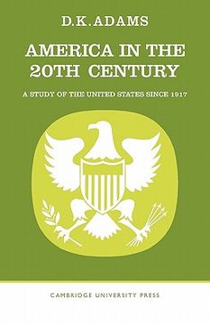 portada America in the Twentieth Century: A Study of the United States Since 1917 (en Inglés)