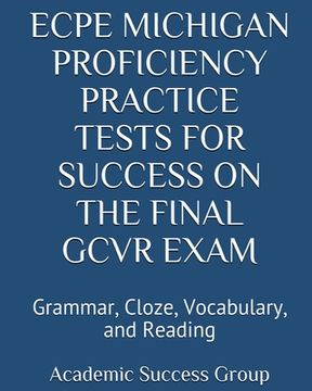 portada ECPE Michigan Proficiency Practice Tests for Success on the Final GCVR Exam: Grammar, Cloze, Vocabulary, and Reading (en Inglés)