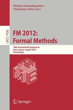 portada fm 2012: formal methods: 18th international symposium, paris, france, august 27-31, 2012. proceedings