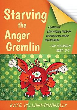 portada Starving the Anger Gremlin for Children Aged 5-9: A Cognitive Behavioural Therapy Workbook on Anger Management (Gremlin and Thief CBT Workbooks)