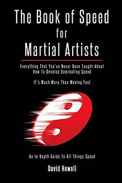 portada The Book of Speed for Martial Artists: Everything That You'Ve Never Been Taught About how to Develop Dominating Speed 