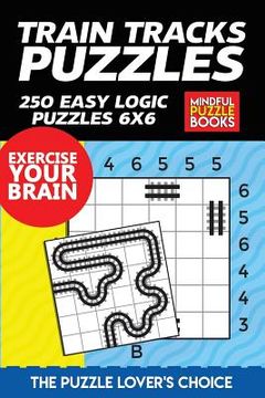 portada Train Tracks Puzzles: 250 Easy Logic Puzzles 6x6 (en Inglés)