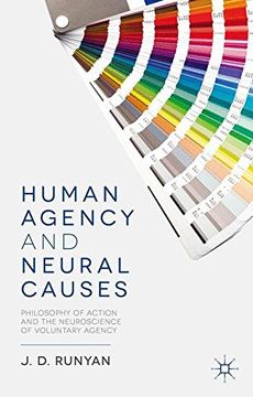 portada Human Agency and Neural Causes: Philosophy of Action and the Neuroscience of Voluntary Agency