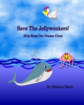 portada Save the Jellywonkers!: Help Keep Our Oceans Clean (in English)