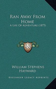 portada ran away from home: a life of adventure (1875) (en Inglés)
