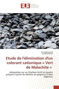portada Etude de l'élimination d'un colorant cationique Vert de Malachite (en Francés)