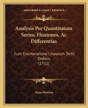 portada Analysis Per Quantitatum Series, Fluxiones, Ac Differentias: Cum Enumeratione Linearum Tertii Ordinis (1711) (en Latin)