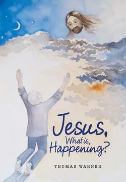 portada Jesus, What Is Happening? (en Inglés)