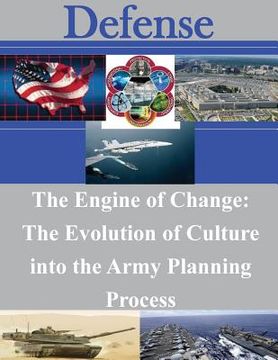 portada The Engine of Change: The Evolution of Culture into the Army Planning Process (in English)