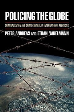 portada Policing the Globe: Criminalization and Crime Control in International Relations (en Inglés)