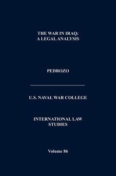 portada the war in iraq: a legal analysis (international law studies, volume 86) (in English)