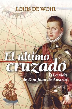 portada El Último Cruzado: La Vida de don Juan de Austria 