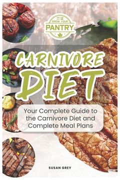 portada Carnivore Diet: Eat Meat, Eggs and Cheese To Get Lean, The Biggest Trend Of 2019 (lose weight, steak diet, ketogenic, paleo, high fat,