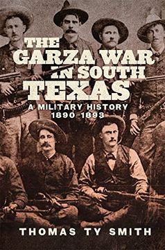 portada The Garza war in South Texas: A Military History, 1890–1893 (en Inglés)