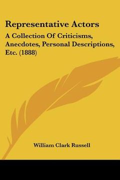 portada representative actors: a collection of criticisms, anecdotes, personal descriptions, etc. (1888) (en Inglés)