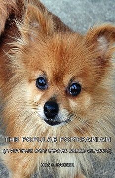 portada the popular pomeranian (a vintage dog books breed classic) (en Inglés)