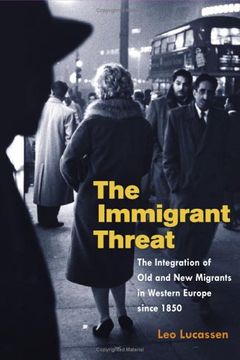 portada The Immigrant Threat: The Integration of old and new Migrants in Western Europe Since 1850 (Studies of World Migrations) (in English)