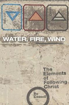 portada water, fire, wind: the elements of following christ (en Inglés)