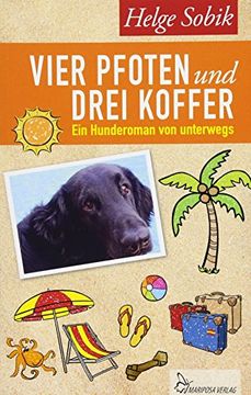 portada Vier Pfoten und Drei Koffer: Ein Hunderoman von Unterwegs (en Alemán)