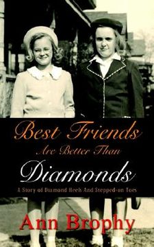portada best friends are better than diamonds: a story of diamond heels and stepped-on toes (en Inglés)