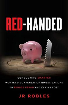 portada Red-Handed: Conducting Smarter Workers' Compensation Investigations to Reduce Fraud and Claims Cost 