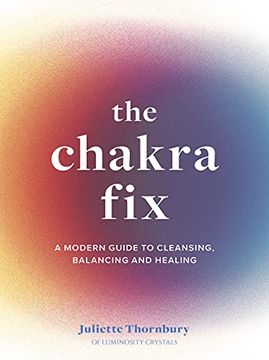 portada The Chakra Fix: A Modern Guide to Cleansing, Balancing and Healing (5) (Fix Series) (en Inglés)