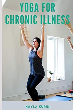 portada Yoga for Chronic Illness: Yoga for Chronic Pain, Yoga for Chronic Fatigue, and Yoga for Insomnia (en Inglés)