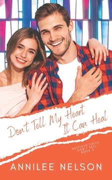 portada Don't Tell My Heart It Can Heal: A Faith-Filled Sweet Romance (in English)