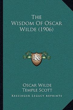 portada the wisdom of oscar wilde (1906) (en Inglés)