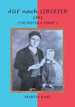 portada AUF nach SIBIRIEN 1941: ("Ochotska Sibir") (in English)