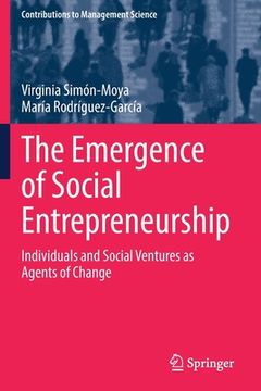 portada The Emergence of Social Entrepreneurship: Individuals and Social Ventures as Agents of Change 