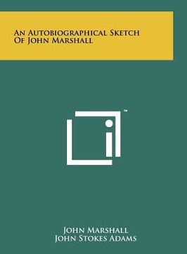 portada an autobiographical sketch of john marshall (en Inglés)