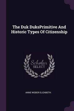 portada The Duk DuksPrimitive And Historic Types Of Citizenship (en Inglés)