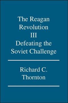 portada The Reagan Revolution Iii: Defeating the Soviet Challenge (in English)